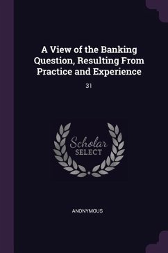 A View of the Banking Question, Resulting From Practice and Experience