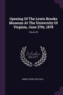 Opening Of The Lewis Brooks Museum At The University Of Virginia, June 27th, 1878; Volume 93