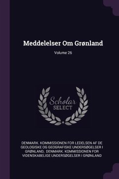 Meddelelser Om Grønland; Volume 26