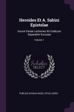 Heroides Et A. Sabini Epistolae - Naso, Publius Ovidius; Loers, Vitus