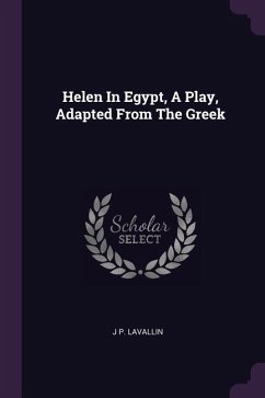 Cover Helen In Egypt, A Play, Adapted From The Greek