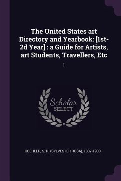 The United States art Directory and Yearbook - Koehler, S R