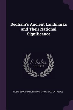 Dedham's Ancient Landmarks and Their National Significance - Rudd, Edward Huntting [From Old Catalog