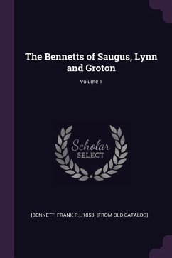 The Bennetts of Saugus, Lynn and Groton; Volume 1
