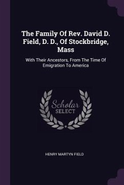 The Family Of Rev. David D. Field, D. D., Of Stockbridge, Mass - Field, Henry Martyn