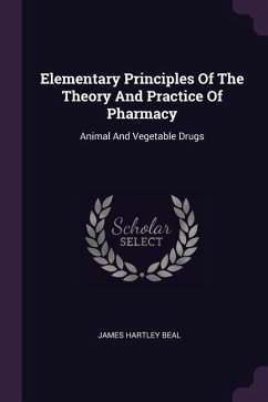 Elementary Principles Of The Theory And Practice Of Pharmacy