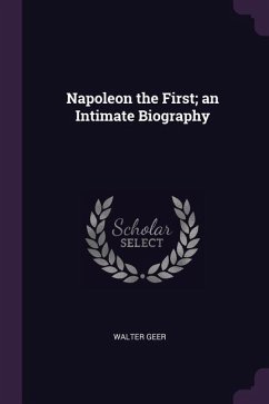 Napoleon the First; an Intimate Biography