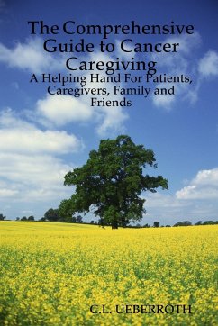 The Comprehensive Guide to Cancer Caregiving - Ueberroth, C. L.