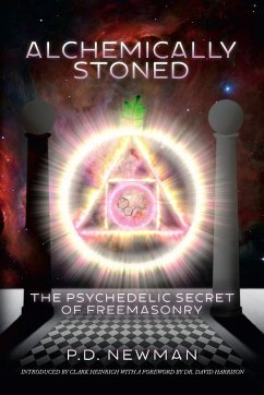 Alchemically Stoned - The Psychedelic Secret of Freemasonry - Newman, P. D.