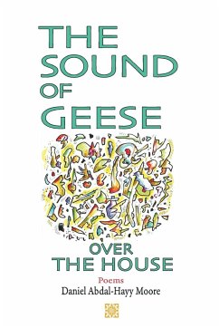 The Sound of Geese Over the House / Poems - Moore, Daniel Abdal-Hayy