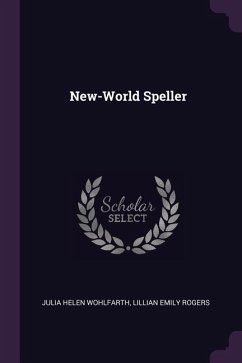 New-World Speller - Wohlfarth, Julia Helen; Rogers, Lillian Emily