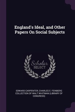 England's Ideal, and Other Papers On Social Subjects