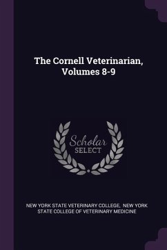 The Cornell Veterinarian, Volumes 8-9 The Cornell Veterinarian, Volumes 8-9
