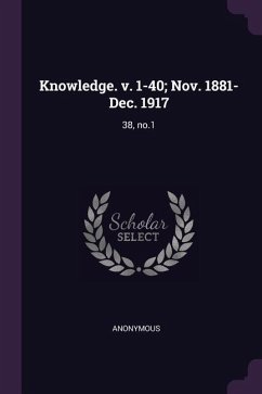 Knowledge. v. 1-40; Nov. 1881-Dec. 1917