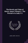 The Novels and Tales of Henry James Volume 4 . The Portrait of a Lady V.2