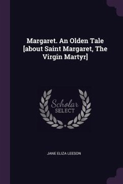 Margaret. An Olden Tale [about Saint Margaret, The Virgin Martyr] - Leeson, Jane Eliza