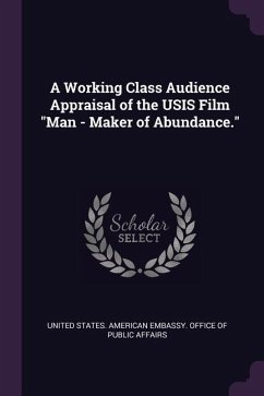 A Working Class Audience Appraisal of the USIS Film &quote;Man - Maker of Abundance.&quote;