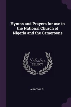 Hymns and Prayers for use in the National Church of Nigeria and the Cameroons - Anonymous