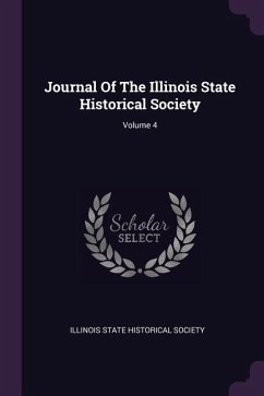 Journal Of The Illinois State Historical Society; Volume 4