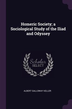 Homeric Society; a Sociological Study of the Iliad and Odyssey