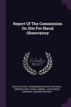 Report Of The Commission On Site For Naval Observatory - Ammen, Daniel