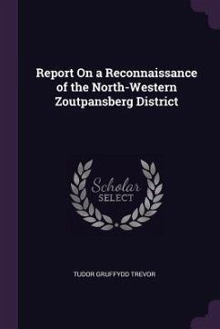 Report On a Reconnaissance of the North-Western Zoutpansberg District - Trevor, Tudor Gruffydd