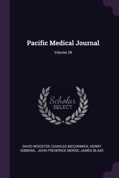 Pacific Medical Journal; Volume 28 - Wooster, David; Mccormick, Charles; Gibbons, Henry