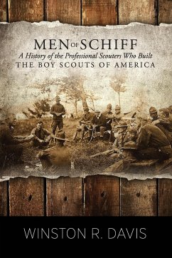 Men of Schiff, A History of the Professional Scouters Who Built the Boy Scouts of America - Davis, Winston