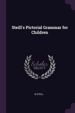 Steill's Pictorial Grammar for Children - Steill, B.