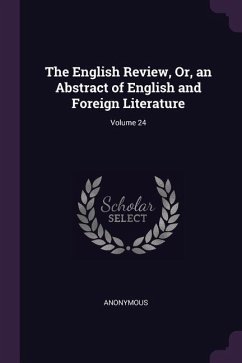 The English Review, Or, an Abstract of English and Foreign Literature; Volume 24