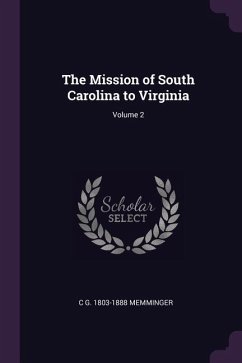 The Mission of South Carolina to Virginia; Volume 2 - Memminger, C G