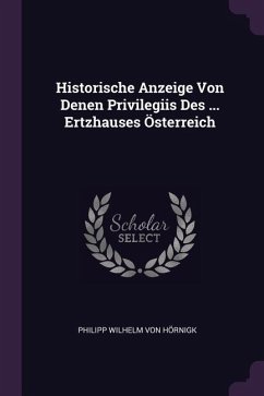 Historische Anzeige Von Denen Privilegiis Des ... Ertzhauses Österreich