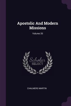 Apostolic And Modern Missions; Volume 20 - Martin, Chalmers