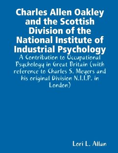 Charles Allen Oakley and the Scottish Division of the National Institute of Industrial Psychology - A Contribution to Occupational Psychology in Great Britain - Allan, Lori L.