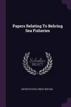 Papers Relating To Behring Sea Fisheries - States, United; Britain, Great