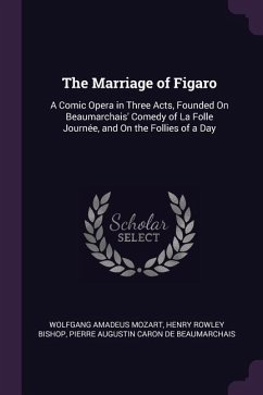 The Marriage of Figaro - Mozart, Wolfgang Amadeus; Bishop, Henry Rowley; De Beaumarchais, Pierre Augustin Caron