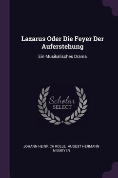 Lazarus Oder Die Feyer Der Auferstehung