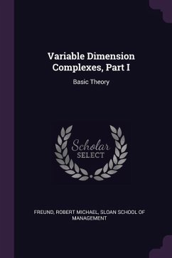 Variable Dimension Complexes, Part I - Freund, Robert Michael
