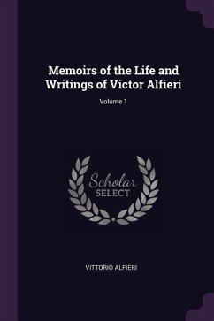 Memoirs of the Life and Writings of Victor Alfieri; Volume 1 - Alfieri, Vittorio