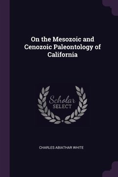 On the Mesozoic and Cenozoic Paleontology of California - White, Charles Abiathar