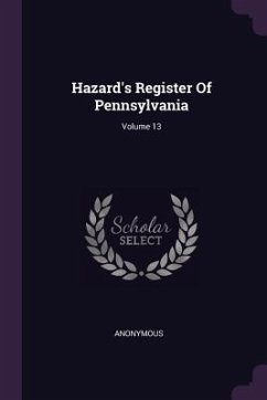 Hazard's Register Of Pennsylvania; Volume 13 - Anonymous