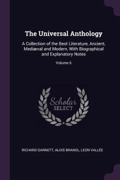 The Universal Anthology - Garnett, Richard; Brandl, Alois; Vallée, Leon