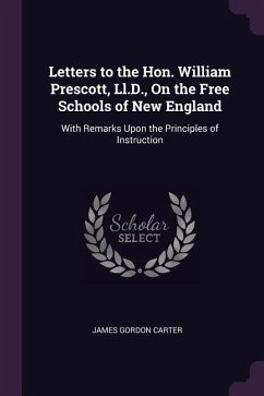 Letters to the Hon. William Prescott, Ll.D., On the Free Schools of New England