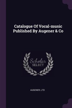 Catalogue Of Vocal-music Published By Augener & Co - Ltd, Augener