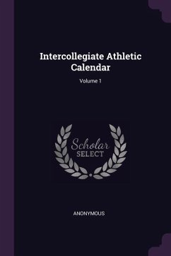 Intercollegiate Athletic Calendar; Volume 1 - Anonymous