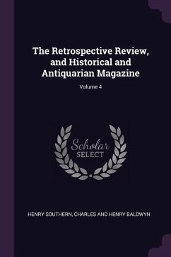 The Retrospective Review, and Historical and Antiquarian Magazine; Volume 4