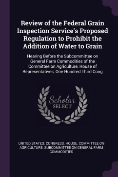 Review of the Federal Grain Inspection Service's Proposed Regulation to Prohibit the Addition of Water to Grain