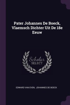 Pater Johannes De Boeck, Vlaemsch Dichter Uit De 18e Eeuw - Even, Edward Van