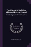 The History of Medicine, Philosophical and Critical