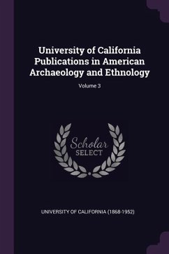 University of California Publications in American Archaeology and Ethnology; Volume 3